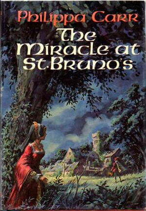 The Miracle at St. Bruno's by Philippa Carr