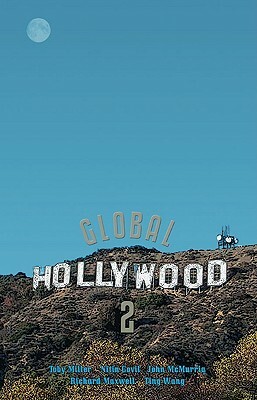 Global Hollywood 2 by Nitin Govil, John McMurria, Toby Miller