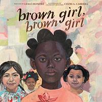 Brown Girl, Brown Girl by Leslé Honoré