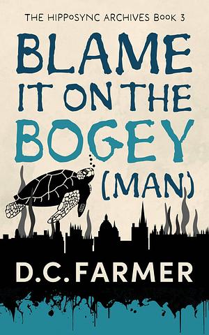 Blame it on the Bogey (man) by D.C. Farmer