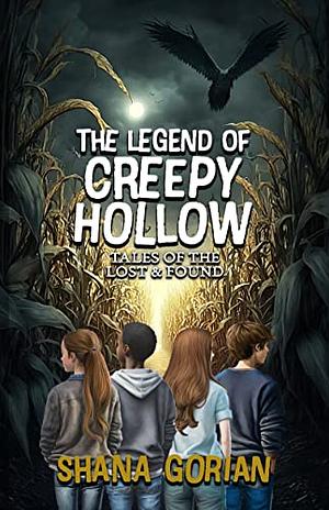 The Legend of Creepy Hollow: Tales of the Lost & Found by Shana Gorian