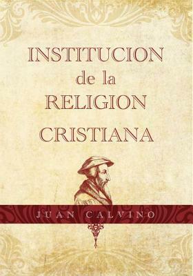 Institucion de la Religion Cristiana by Juan Calvino