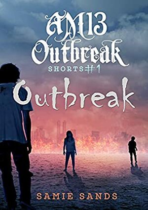 Outbreak (AM13 Outbreak Shorts Book 1) by Samie Sands