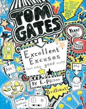 Tom Gates: Excellent Excuses (and Other Good Stuff) by L. Pichon