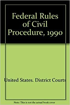 Federal Rules of Civil Procedure and Selected Other Procedural Provisions, 1990 by Kevin M. Clermont, U.S. Government