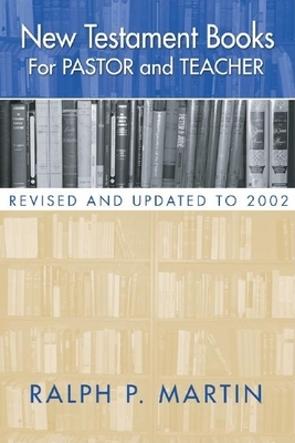 New Testament Books for Pastor and Teacher: Revised and Updated to 2002 by Ralph P. Martin