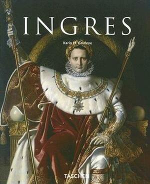 Ingres: 1780-1867 by Karin H. Grimme