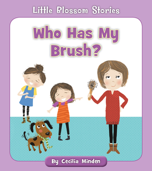 Who Has My Brush? by Cecilia Minden