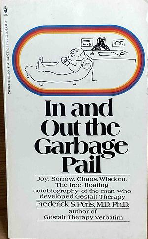 In and Out the Garbage Pail by Frederick S. Perls