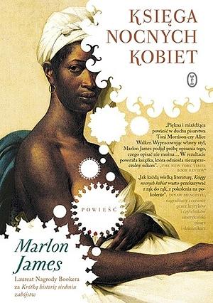 Księga nocnych kobiet by Marlon James