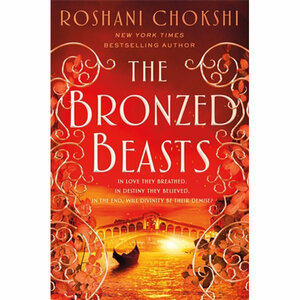 The Bronzed Beasts by Roshani Chokshi