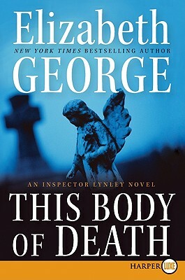 This Body of Death: An Inspector Lynley Novel by Elizabeth George