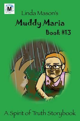 Muddy Maria: Book # 13 by Linda C. Mason