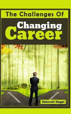 The Challenges of Changing Career by Deborah Siegel