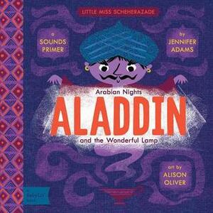 Aladdin and the Wonderful Lamp: A Babylit(r) Sounds Primer by Jennifer Adams, Alison Oliver