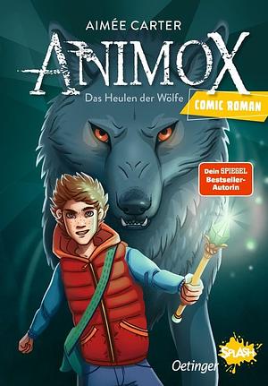 Animox als Comic-Roman 1. Das Heulen der Wölfe: Aufregende Leseabenteuer mit Oetinger SPLASH by Aimée Carter