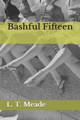 Bashful Fifteen by L. T. Meade