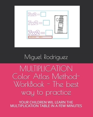 MULTIPLICATION Color Atlas Method- WorkBook - The best way to practice: Children Will Learn the Multiplication Table in a Few Minutes by Juan Diaz