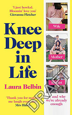 Knee Deep in Life: Wife, Mother, Realist... and Why We're Already Enough by Laura Belbin