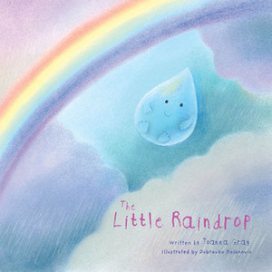 The Little Raindrop by Dubravka Kolanovic, Joanna Gray