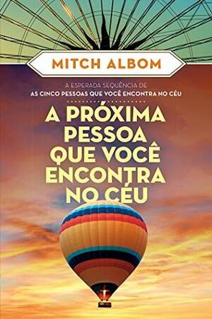 A Proxima Pessoa Que Voce Encontra no Ceu by Mitch Albom