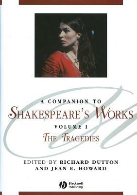 A Companion to Shakespeare's Works, Volume III by Jean E. Howard, Richard Dutton