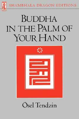 Buddha in the Palm of Your Hand by Ösel Tendzin