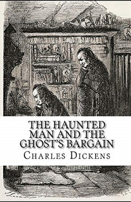 The Haunted Man and the Ghost's Bargain illustrated by Charles Dickens