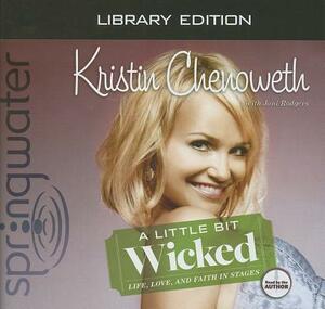 A Little Bit Wicked (Library Edition) by Joni Rodgers, Kristin Chenoweth