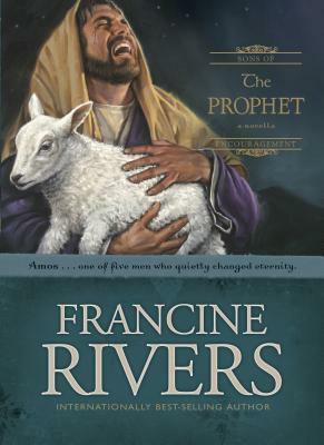 The Prophet: Amos by Francine Rivers