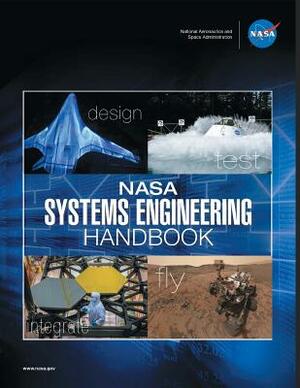 NASA Systems Engineering Handbook: NASA/SP-2016-6105 Rev2 - Full Color Version by NASA