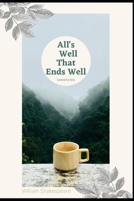 All's Well That Ends Well Annotated by William Shakespeare