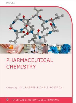 Pharmaceutical Chemistry by Chris Rostron, Jill Barber