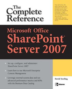 Microsoft(r) Office Sharepoint(r) Server 2007: The Complete Reference by David Sterling