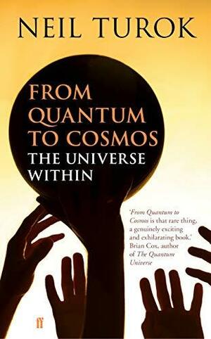 From Quantum to Cosmos: The Universe Within by Neil Turok