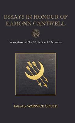 Essays in Honour of Eamonn Cantwell: Yeats Annual No. 20 by 