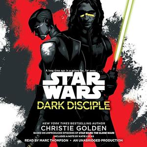 Star Wars: Dark Disciple by Christie Golden, Katie Lucas