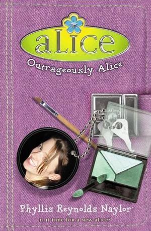 Outrageously Alice by Phyllis Reynolds Naylor