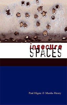 Insecure Spaces by Doctor Paul Higate, Doctor Marsha Henry, Paul Higate