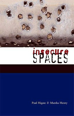 Insecure Spaces by Doctor Paul Higate, Paul Higate, Doctor Marsha Henry