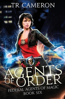 Agents of Order: An Urban Fantasy Action Adventure by Tr Cameron, Michael Anderle, Martha Carr