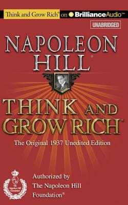 Think and Grow Rich: The Original 1937 Unedited Edition by Napoleon Hill