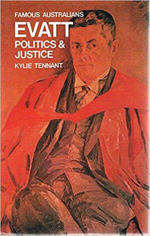 Evatt, Politics And Justice by Kylie Tennant