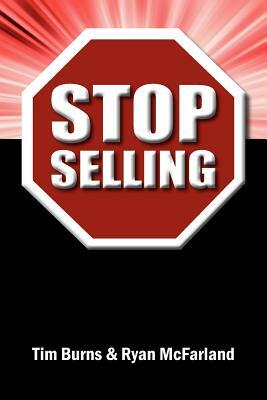 Stop Selling by Ryan McFarland, Tim Burns