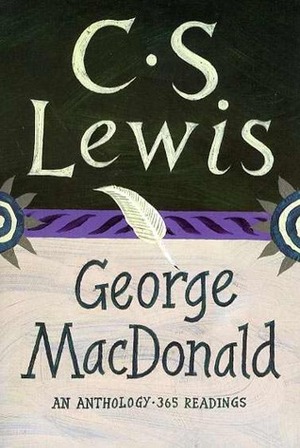 George MacDonald: An Anthology - 365 Readings by George MacDonald, C.S. Lewis