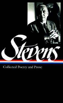 Collected Poetry & Prose by Wallace Stevens, Frank Kermode, Joan Richardson