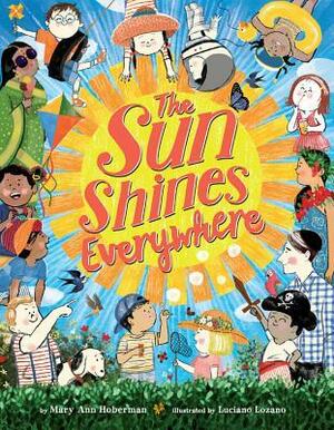 The Sun Shines Everywhere by Mary Ann Hoberman, Luciano Lozano