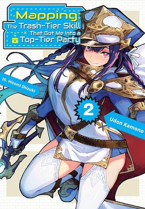 Mapping: The Trash-Tier Skill That Got Me Into a Top-Tier Party: Volume 2 by Udon Kamono