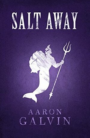 Salt Away by Aaron Galvin