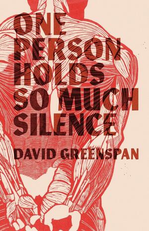One Person Holds So Much Silence by David Greenspan